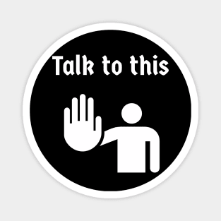 Talk to the hand Magnet